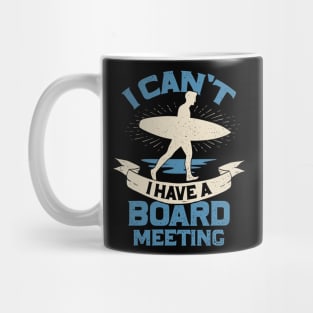 I Can't I Have A Board Meeting Surfing Surfer Gift Mug